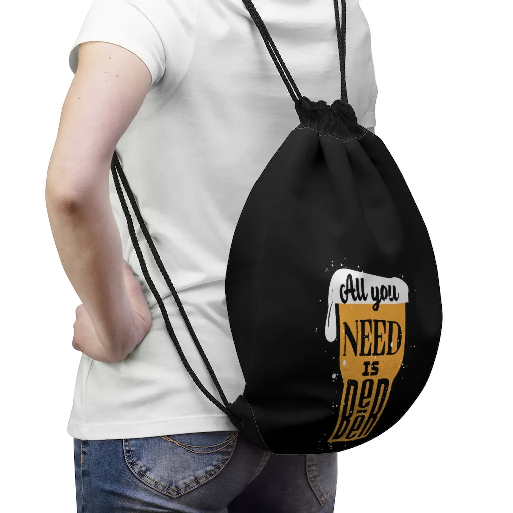 ALL YOU NEED IS BEER Drawstring Bag