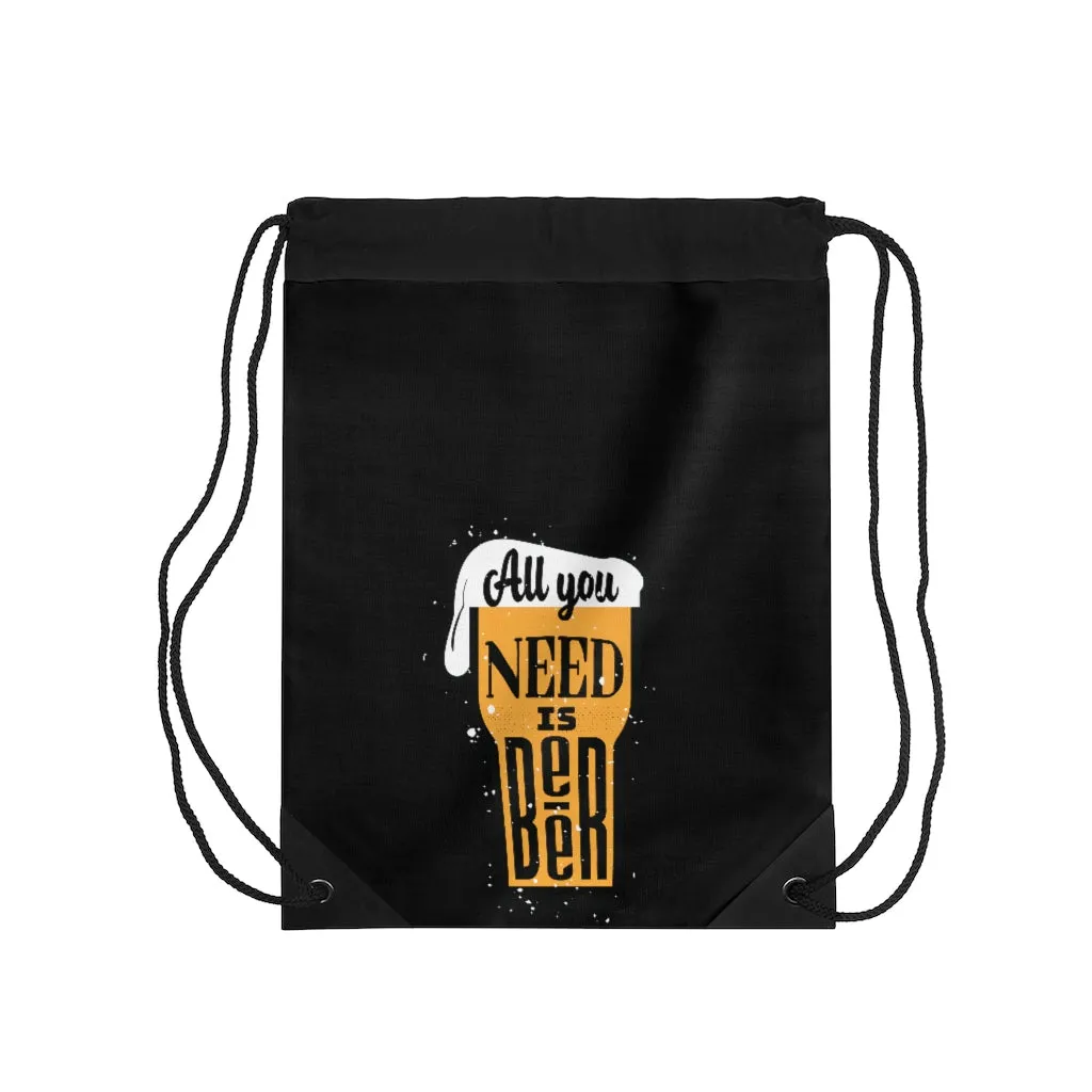 ALL YOU NEED IS BEER Drawstring Bag