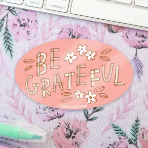 Be Grateful Vinyl Sticker
