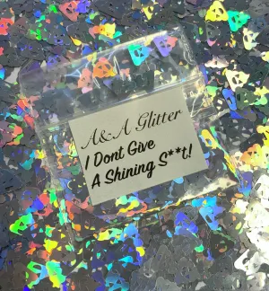 I Don't Give A Shining S**T!