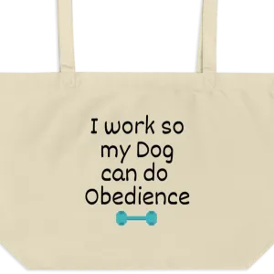I Work so my Dog can do Obedience X-Large Tote/Shopping Bag