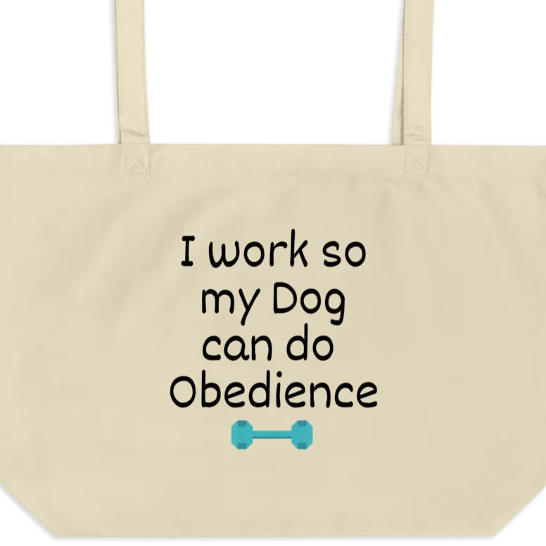 I Work so my Dog can do Obedience X-Large Tote/Shopping Bag