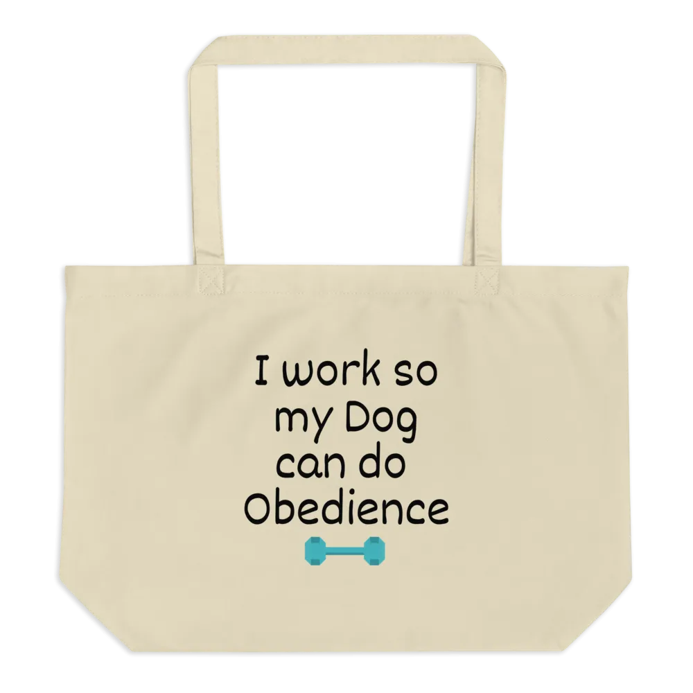 I Work so my Dog can do Obedience X-Large Tote/Shopping Bag