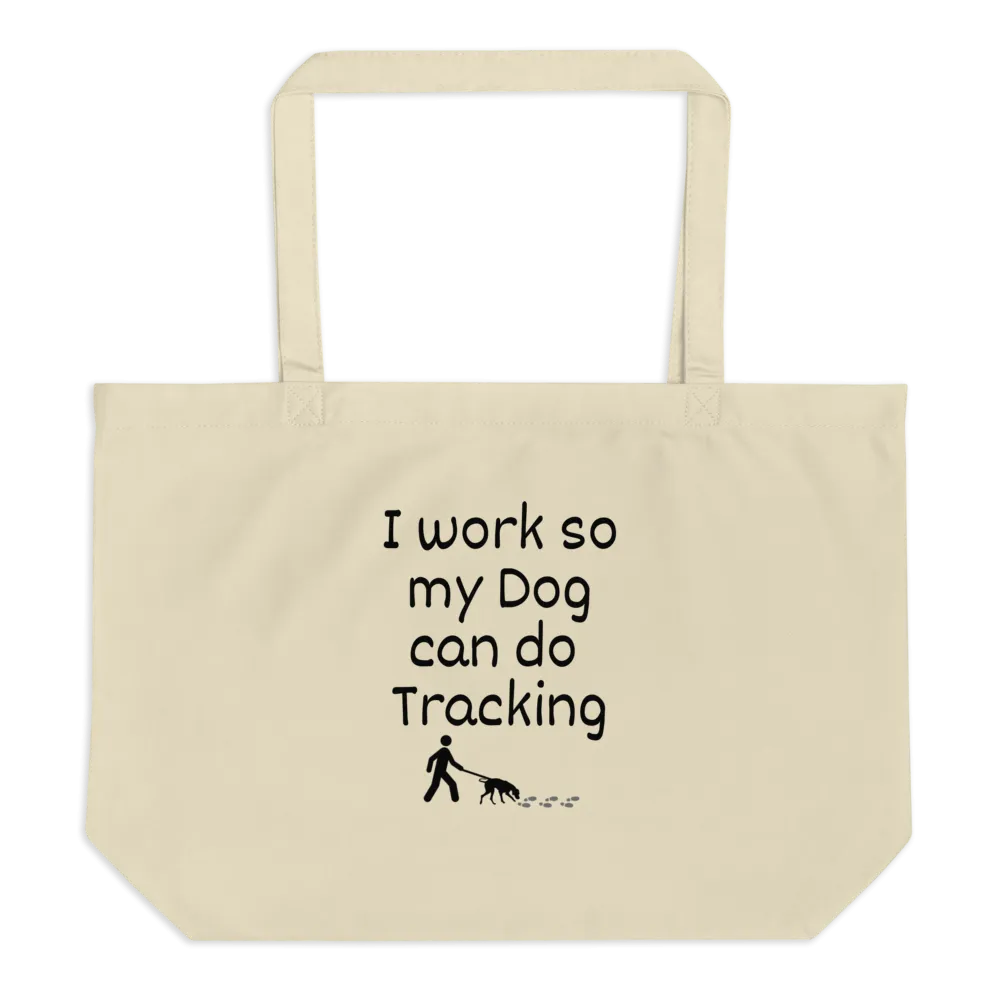 I Work so My Dog can Do Tracking X-Large Tote/Shopping Bag