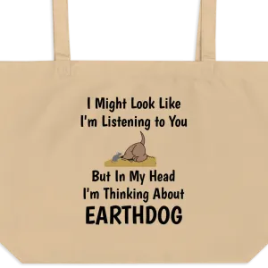 I'm Really Thinking about Earthdog X-Large Tote/ Shopping Bags