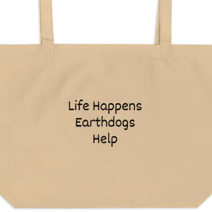 Life Happens, Earthdogs Help X-Large Tote/ Shopping Bags