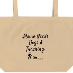 Mama Needs Dogs & Tracking X-Large Tote/ Shopping Bags